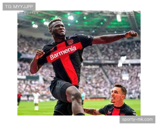 博尼法斯：从街头到德甲冠军锋霸的逆袭解析